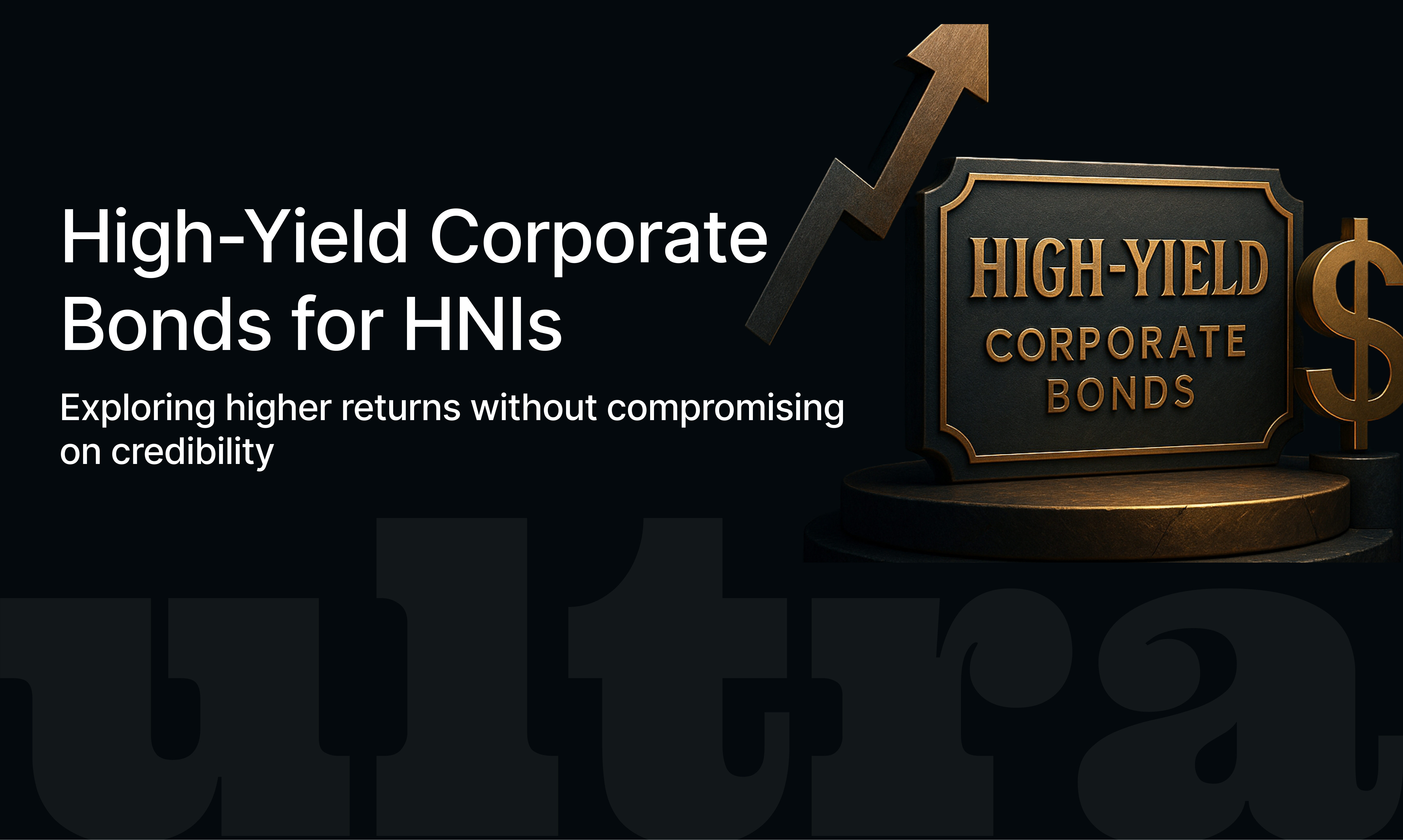 High-Yield Corporate Bonds: A Viable Alternative for HNIs
