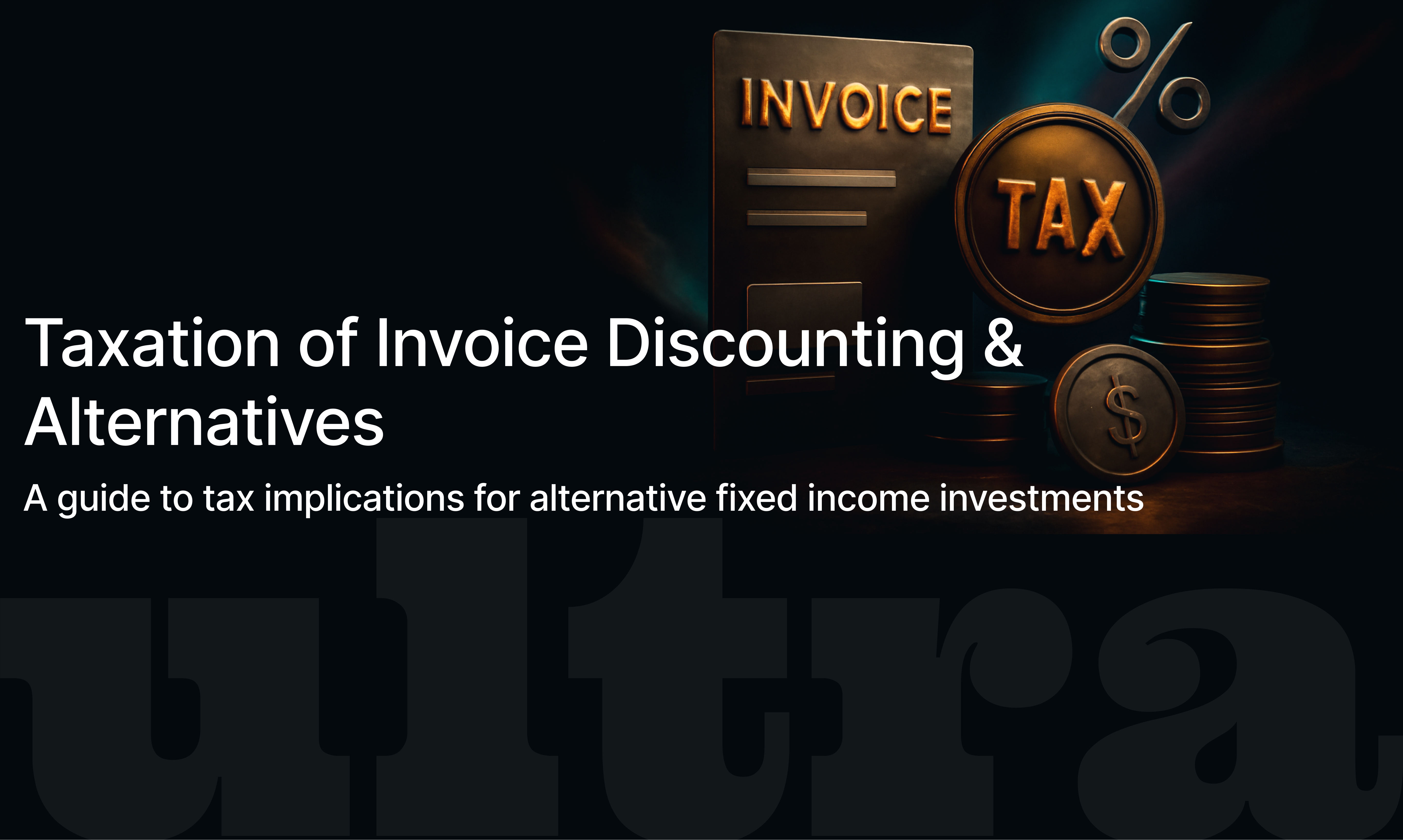 Taxation of Invoice Discounting and Other Alternative Fixed Income Products
