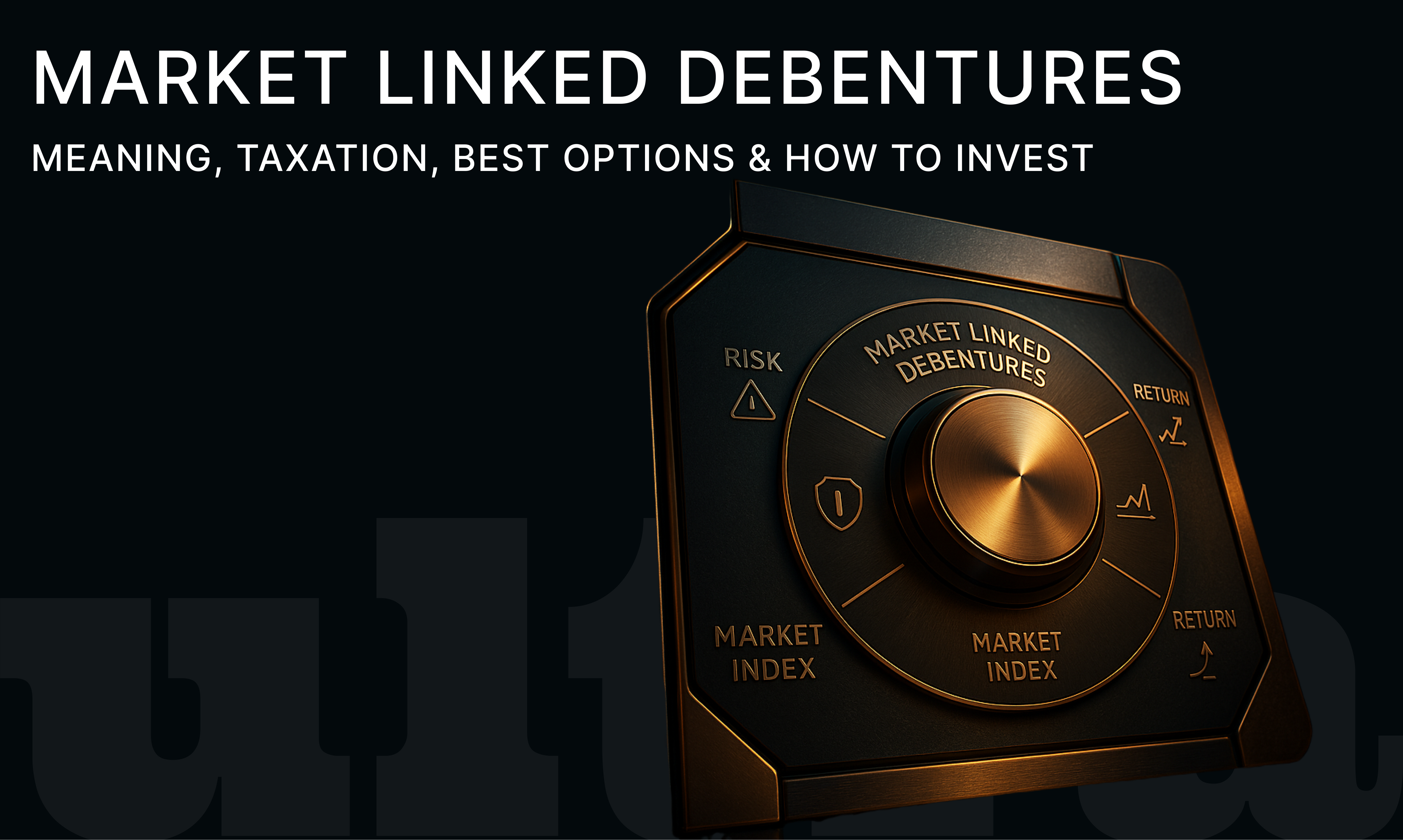 Market Linked Debentures (MLDs): Smarter Returns, Lower Risk